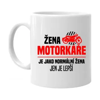 Žertovný předmět Žena motorkáře je jako normální žena, jen je lepší - hrnek s potiskem- Tričkový.cz