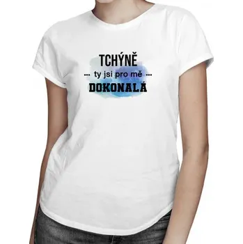 Žertovný předmět Tchýně, ty jsi pro mě dokonalá - dámské tričko s potiskem- Tričkový.cz