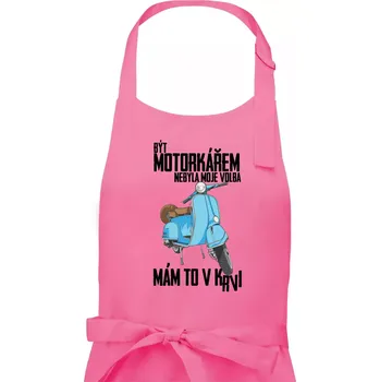Kuchyňská zástěra Být motorkářem nebyla moje volba skútr - Pánská zástěra na vaření - Univerzální velikost ( Růžová )