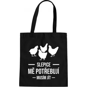 Žertovný předmět Slepice mě potřebují, musím jít - taška s potiskem- Tričkový.cz