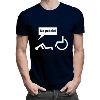 Žertovný předmět Do prdele! - pánské tričko s potiskem- Tričkový.cz