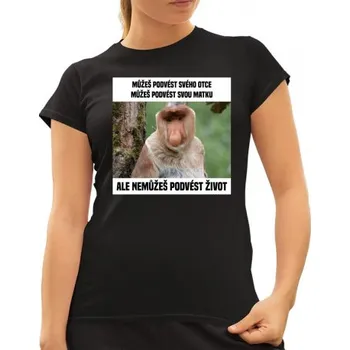 Žertovný předmět Můžeš podvést svého otce, můžeš podvést svou matku - dámské tričko s potiskem- Tričkový.cz