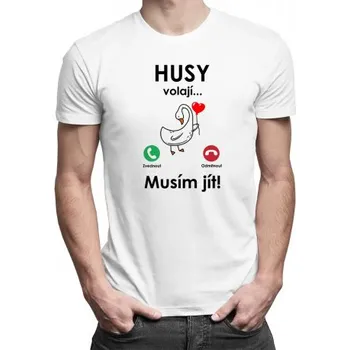 Žertovný předmět Husy volají, musím jít! - pánské tričko s potiskem- Tričkový.cz