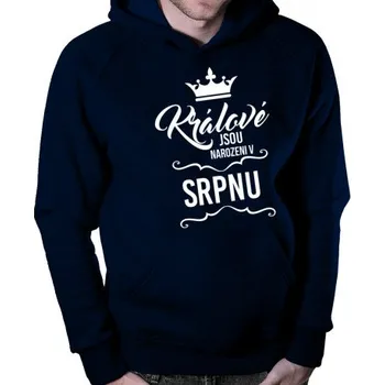 Žertovný předmět Králové jsou narozeni v srpnu - pánská mikina s potiskem- Tričkový.cz