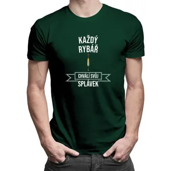 Žertovný předmět Každý rybář chválí svůj splávek - pánské tričko s potiskem- Tričkový.cz