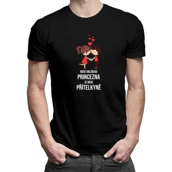 Žertovný předmět Moje oblíbená princezna je moje přítelkyně - pánské tričko s potiskem- Tričkový.cz