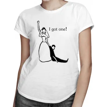 Žertovný předmět I got one! - dámské tričko s potiskem- Tričkový.cz