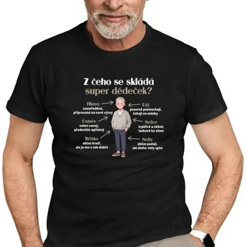 Žertovný předmět Z čeho se skládá super dědeček? - pánské tričko s potiskem- Tričkový.cz