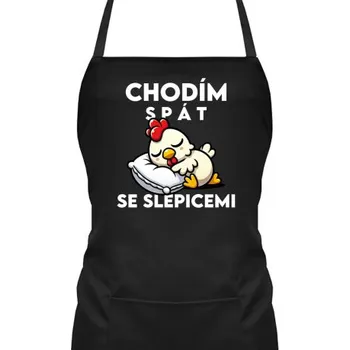 Žertovný předmět Chodím spát se slepicemi - zástěra s potiskem- Tričkový.cz