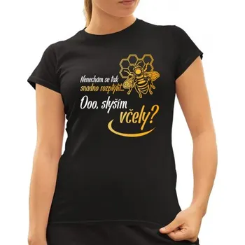 Žertovný předmět Nenechám se tak snadno rozptýlit... Ooo, slyším včely? - dámské tričko s potiskem- Tričkový.cz