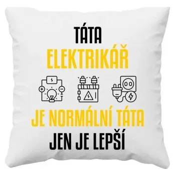 Žertovný předmět Táta elektrikář je normální táta, jen je lepší - polštář s potiskem- Tričkový.cz