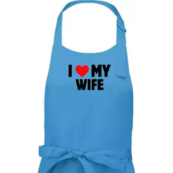 Kuchyňská zástěra I love my wife - Pánská zástěra na vaření - Univerzální velikost ( Světlý tyrkys )