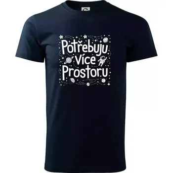Pánské tričko Potřebuju více prostoru - Triko extra velké (5-8XL) - 8XL ( Námořní modrá (velmi tmavá - téměř černá) )