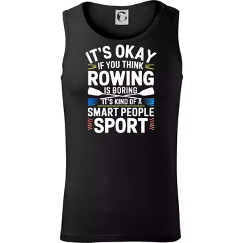 Pánská móda It's okay if you think rowing is boring - Tílko pánské Core - XL ( Černá )