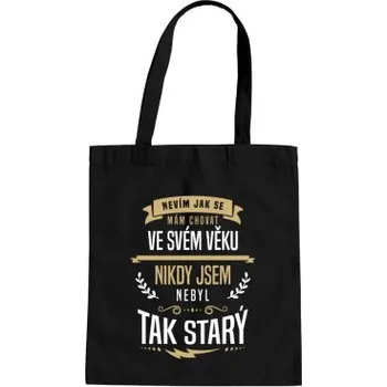 Žertovný předmět Nevím, jak se mám chovat ve svém věku - taška s potiskem- Tričkový.cz