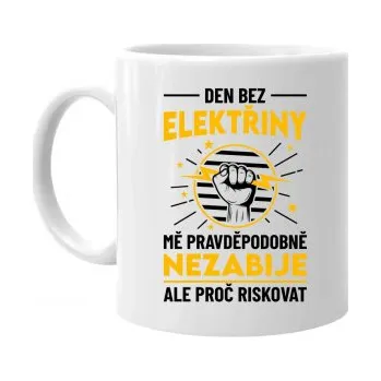 Žertovný předmět Den bez elektřiny mě pravděpodobně nezabije - hrnek s potiskem- Tričkový.cz