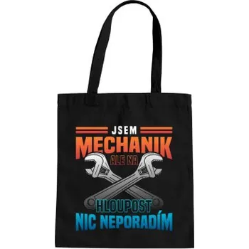 Žertovný předmět Jsem mechanik, ale na hloupost nic neporadím - taška s potiskem- Tričkový.cz