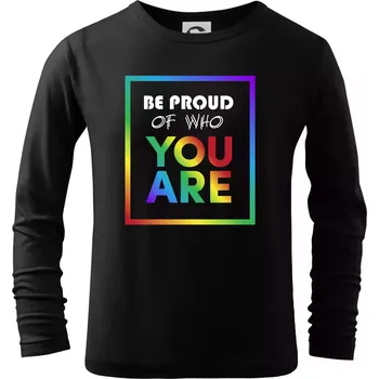 Chlapecké tričko Be proud of who you are - Triko dětské Long Sleeve - 122 cm/6 let ( Černá )