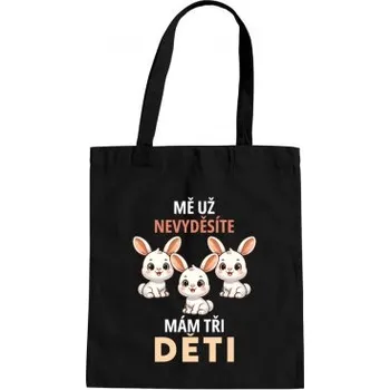 Žertovný předmět Mě už nevyděsíte, mám tři děti - taška s potiskem- Tričkový.cz