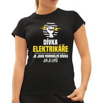 Žertovný předmět Dívka elektrikáře je jako normální dívka, jen je lepší - dámské tričko s potiskem- Tričkový.cz