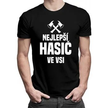 Žertovný předmět Nejlepší hasič ve vsi - pánské tričko s potiskem- Tričkový.cz