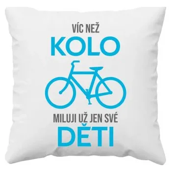 Žertovný předmět Víc než kolo miluji už jen své děti - polštář s potiskem- Tričkový.cz