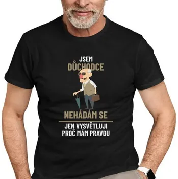 Žertovný předmět Jsem důchodce - nehádám se - pánské tričko s potiskem- Tričkový.cz