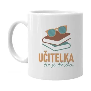 Žertovný předmět Učitelka to je třída - hrnek s potiskem- Tričkový.cz