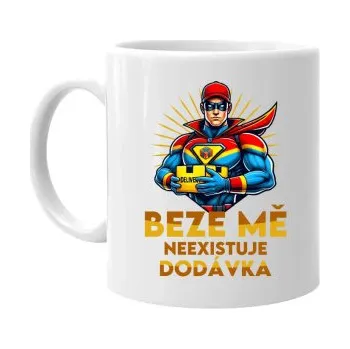 Žertovný předmět Beze mě neexistuje dodávka - hrnek s potiskem- Tričkový.cz