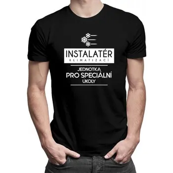 Žertovný předmět Instalatér klimatizací - jednotka pro speciální úkoly - pánské tričko s potiskem- Tričkový.cz