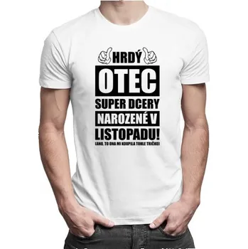 Žertovný předmět Hrdý otec super dcery narozené v listopadu - pánské tričko s potiskem- Tričkový.cz