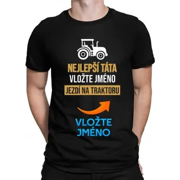 Žertovný předmět Nejlepší táta (jméno) jezdí na traktoru - pánské tričko s potiskem - personalizovaný produkt- Tričkový.cz