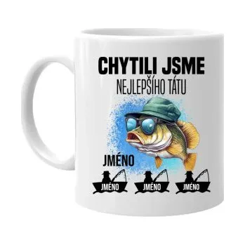 Žertovný předmět Chytili jsme nejlepšího tátu + jména - hrnek s potiskem - personalizovaný produkt- Tričkový.cz