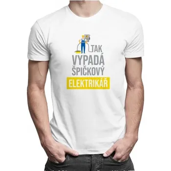 Žertovný předmět Tak vypadá špičkový elektrikář - pánské tričko s potiskem- Tričkový.cz