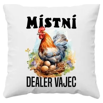 Žertovný předmět Místní dealer vajec - polštář s potiskem- Tričkový.cz
