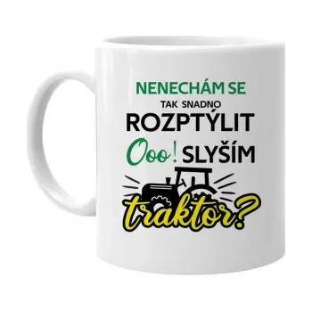 Žertovný předmět Nenechám se tak snadno rozptýlit. Ooo! Slyším traktor? - hrnek s potiskem- Tričkový.cz