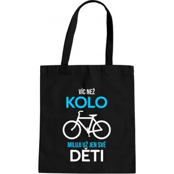 Žertovný předmět Víc než kolo miluji už jen své děti - taška s potiskem- Tričkový.cz