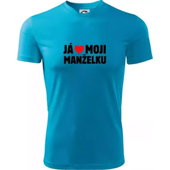 Pánské tričko Já miluju svojí manželku - Pánské triko Fantasy sportovní (dresovina) - 2XL ( Světlý tyrkys )