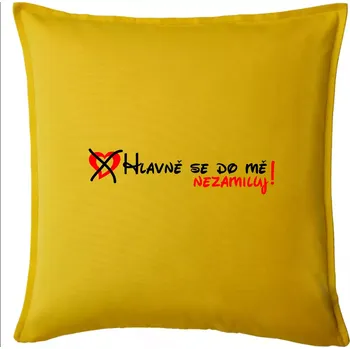 Polštář Hlavně se do mě nezamiluj - Polštář 50x50 - 50x50 - Pouze potah ( Žlutá )
