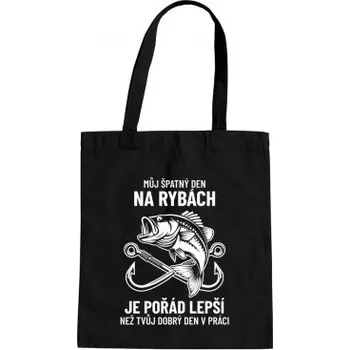 Žertovný předmět Můj špatný den na rybách je pořád lepší - taška s potiskem- Tričkový.cz