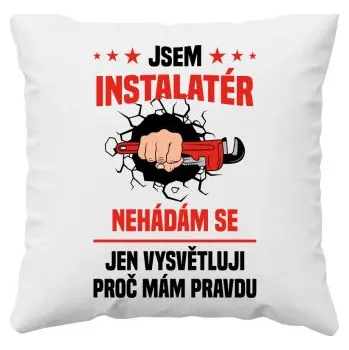 Žertovný předmět Jsem instalatér – nehádám se - polštář s potiskem- Tričkový.cz