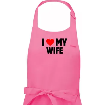 Kuchyňská zástěra I love my wife - Pánská zástěra na vaření - Univerzální velikost ( Růžová )