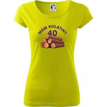 Dámské tričko Mám kulatiny 40 - Dámské triko Pure - S ( Limetková )