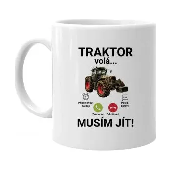 Žertovný předmět Traktor volá - musím jít - hrnek s potiskem- Tričkový.cz