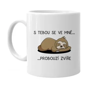 Žertovný předmět S tebou se ve mně probouzí zvíře - hrnek s potiskem- Tričkový.cz