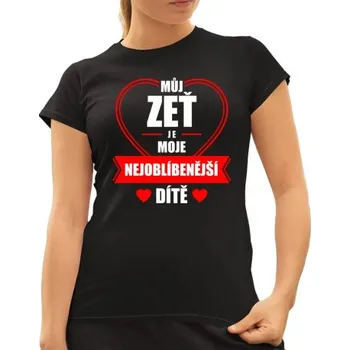 Žertovný předmět Můj zeť je moje nejoblíbenější dítě - dámské tričko s potiskem- Tričkový.cz