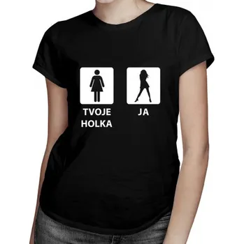 Žertovný předmět Tvoje Holka vs. Ja - dámské tričko s potiskem- Tričkový.cz