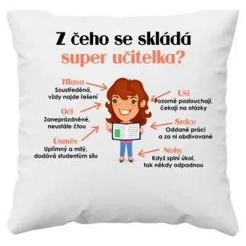 Žertovný předmět Z čeho se skládá super učitelka? - polštář s potiskem- Tričkový.cz