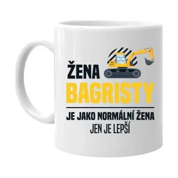 Žertovný předmět Žena bagristy je jako normální žena, jen je lepší - hrnek s potiskem- Tričkový.cz