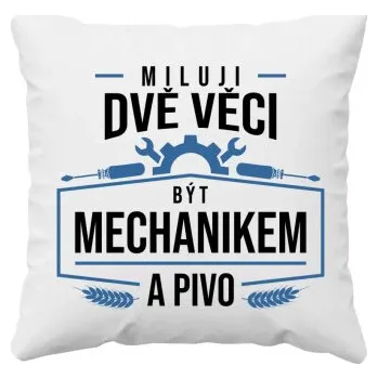 Žertovný předmět Miluji dvě věci – být mechanikem a pivo - polštář s potiskem- Tričkový.cz